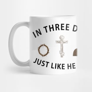 In Three Days Just Like He Said Easter Christian Mug